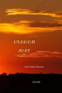 Uranium Mine and Other Stories