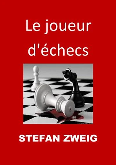 Le joueur d'échecs: (Edition Intégrale - Version Entièrement Illustrée)