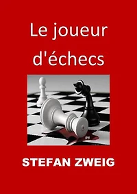 Le joueur d'échecs: (Edition Intégrale - Version Entièrement Illustrée)