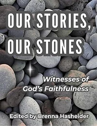 Our Stories, Our Stones: Witnesses of God's Faithfulness