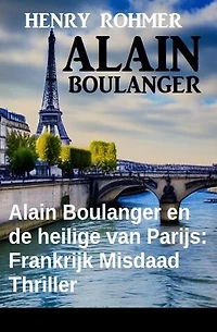 Alain Boulanger en de heilige van Parijs: Frankrijk Misdaad Thriller