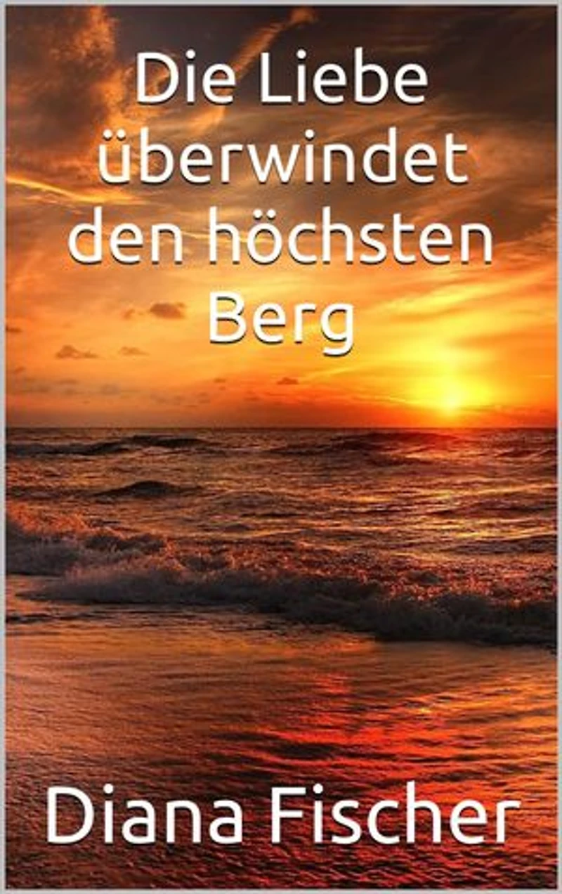 Die Liebe überwindet den höchsten Berg
