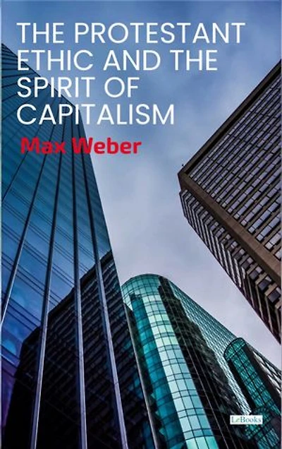 The Protestant Ethic and the Spirit of Capitalism