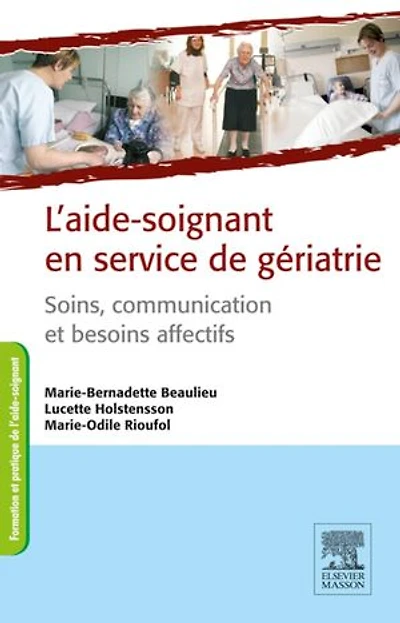 L'aide-soignant en service de gériatrie: Soins et besoins affectifs