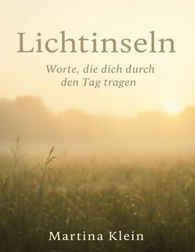 Lichtinseln: Worte, die dich durch den Tag tragen