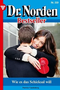 Wie es das Schicksal will: Dr. Norden Bestseller 559 – Arztroman