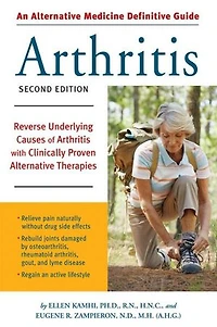 An Alternative Medicine Guide to Arthritis: Reverse Underlying Causes of Arthritis with Clinically Proven Therapies