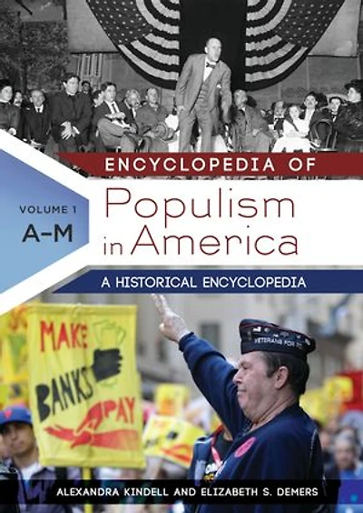Encyclopedia of Populism in America: A Historical Encyclopedia [2 volumes]