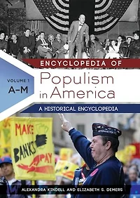 Encyclopedia of Populism in America: A Historical Encyclopedia [2 volumes]