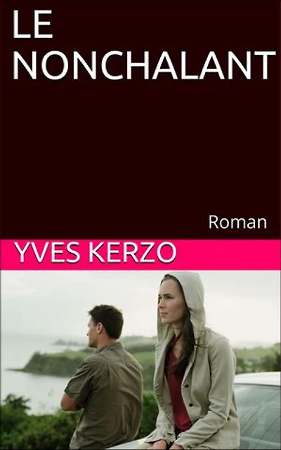 LE NONCHALANT: Roman