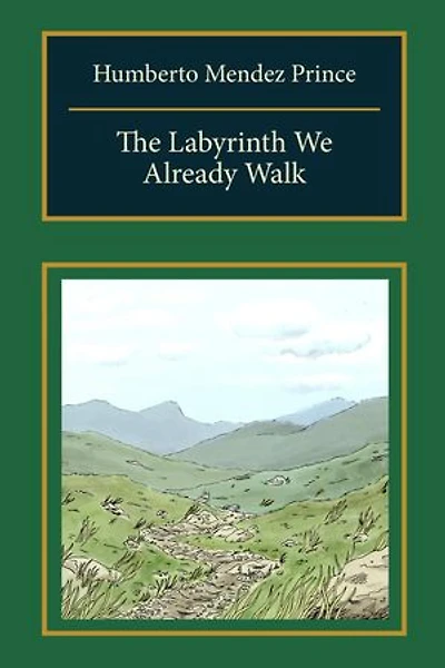 The Labyrinth We Already Walk: A Map of Returning to the Self, Nature, and the Divine