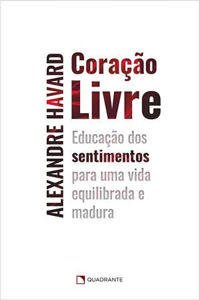 Coração livre: Educação dos sentimentos para uma vida equilibrada e madura