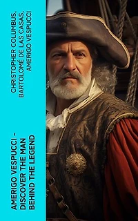 AMERIGO VESPUCCI – Discover the Man Behind the Legend