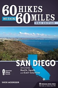 60 Hikes Within Miles: San Diego: Including North, South, And East Counties