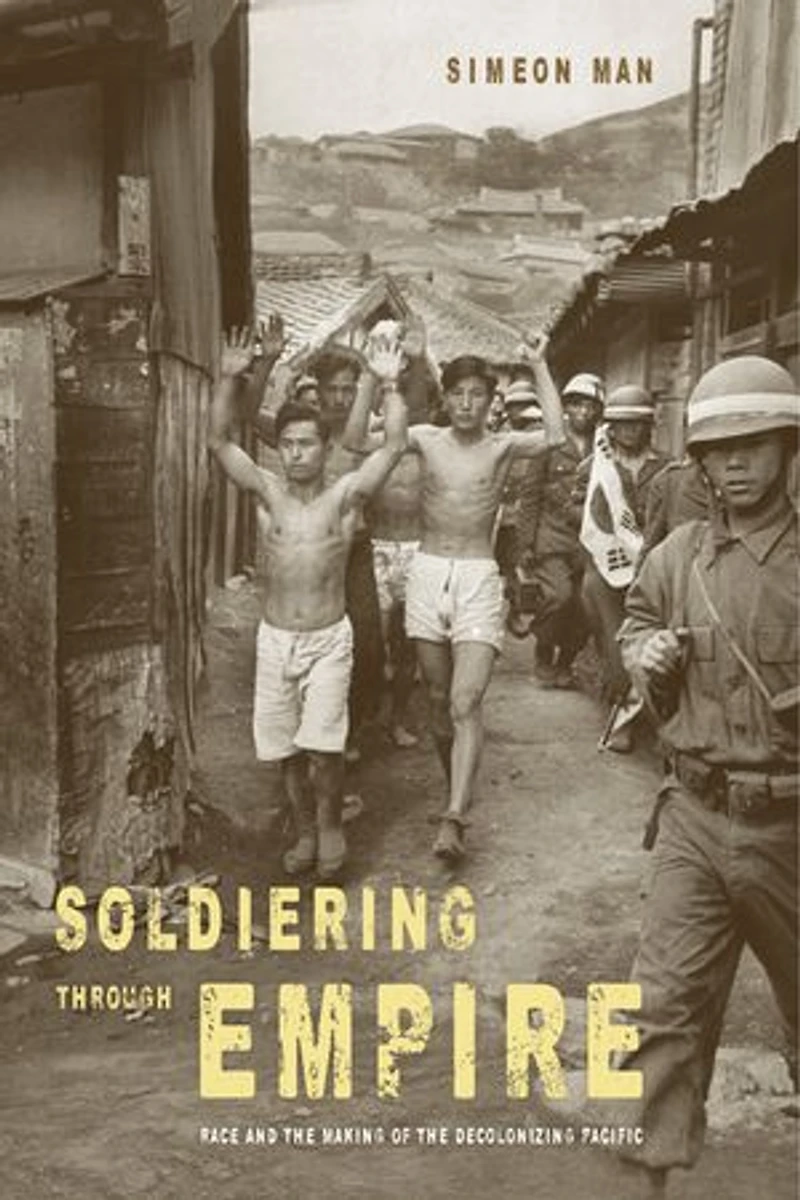 Soldiering through Empire: Race and the Making of Decolonizing Pacific