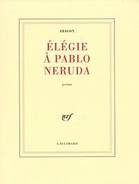 Elégie à Pablo Neruda