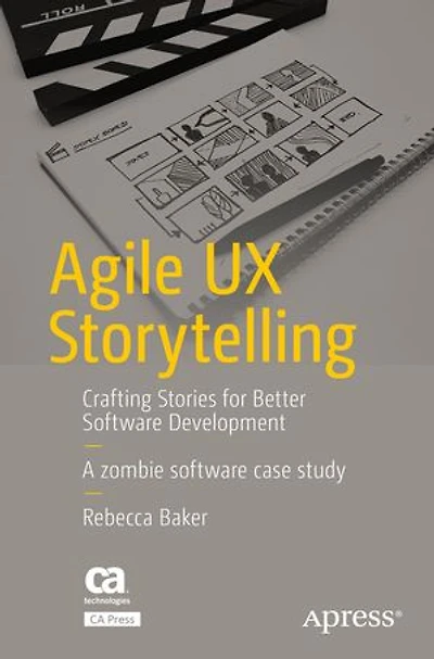 Agile UX Storytelling: Crafting Stories for Better Software Development