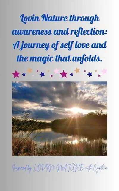 Lovin Nature through Awareness and Reflection: Inspired by Lovin Nature with Cynthia
