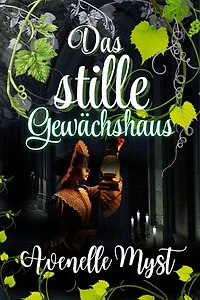 Das stille Gewächshaus: Geheimnisse blühen dort, wo die Dunkelheit wohnt