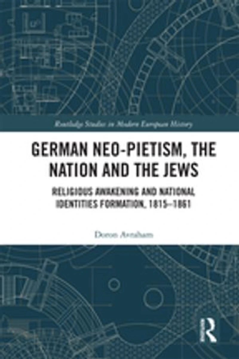 German Neo-Pietism, the Nation and Jews: Religious Awakening National Identities Formation, 1815-1861