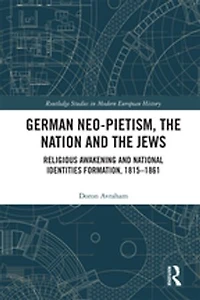 German Neo-Pietism, the Nation and Jews: Religious Awakening National Identities Formation, 1815-1861