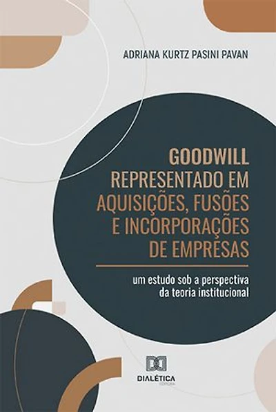 Goodwill Representado em Aquisições, Fusões e Incorporações de Empresas: um estudo sob a perspectiva da teoria institucional
