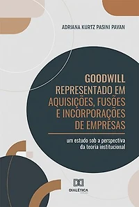 Goodwill Representado em Aquisições, Fusões e Incorporações de Empresas: um estudo sob a perspectiva da teoria institucional