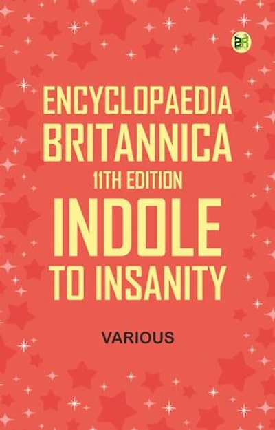 Encyclopaedia Britannica, 11th Edition, Indole to Insanity