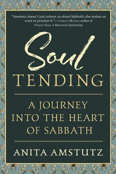 Soul Tending: Journey Into the Heart of Sabbath