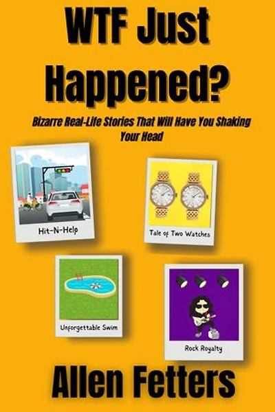 WTF Just Happened?: Bizarre Real-Life Stories That Will Have You Shaking Your Head