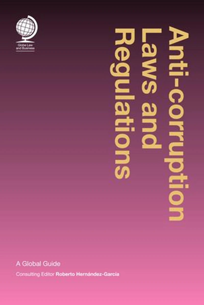 Anticorruption Laws And Regulations: A Global Guide