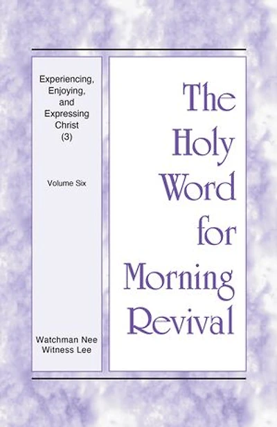 Experiencing, Enjoying, and Expressing Christ (3): Volume Six