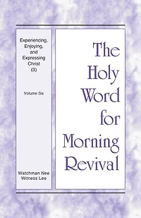 Experiencing, Enjoying, and Expressing Christ (3): Volume Six