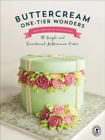 Buttercream One-tier Wonders: 30 Simple And Sensational Cakes