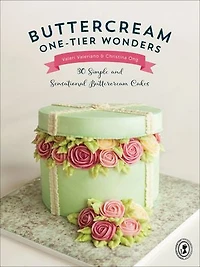 Buttercream One-tier Wonders: 30 Simple And Sensational Cakes