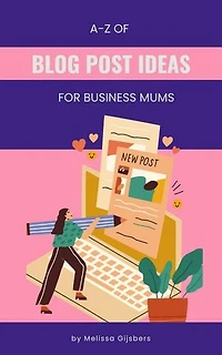 A-Z Blog Post Ideas for Business Mums