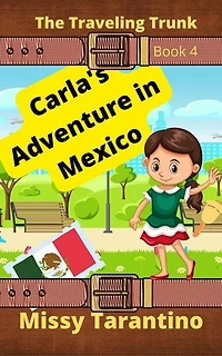 Carla's Adventure in Mexico: The Traveling Trunk, #4