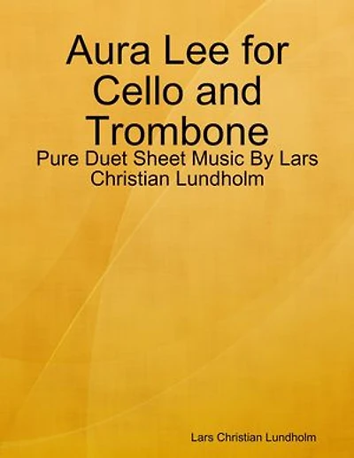 Aura Lee for Cello and Trombone - Pure Duet Sheet Music By Lars Christian Lundholm