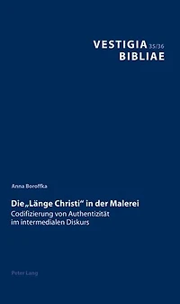 Die «Laenge Christi» der Malerei: Codifizierung von Authentizitaet im intermedialen Diskurs