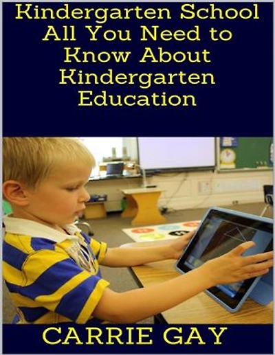 Kindergarten School: All You Need to Know About Kindergarten Education