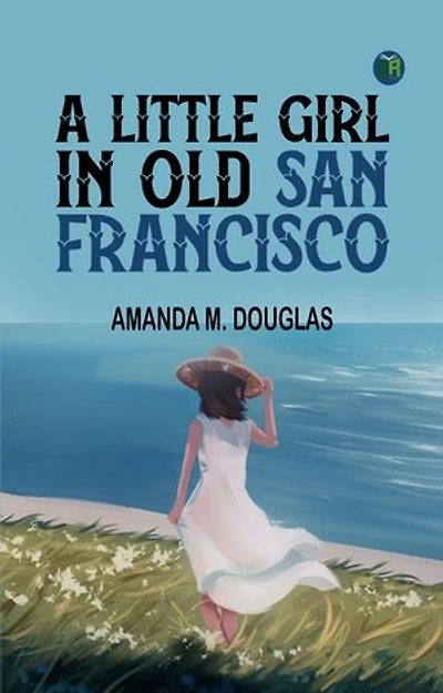 A Little Girl in Old San Francisco