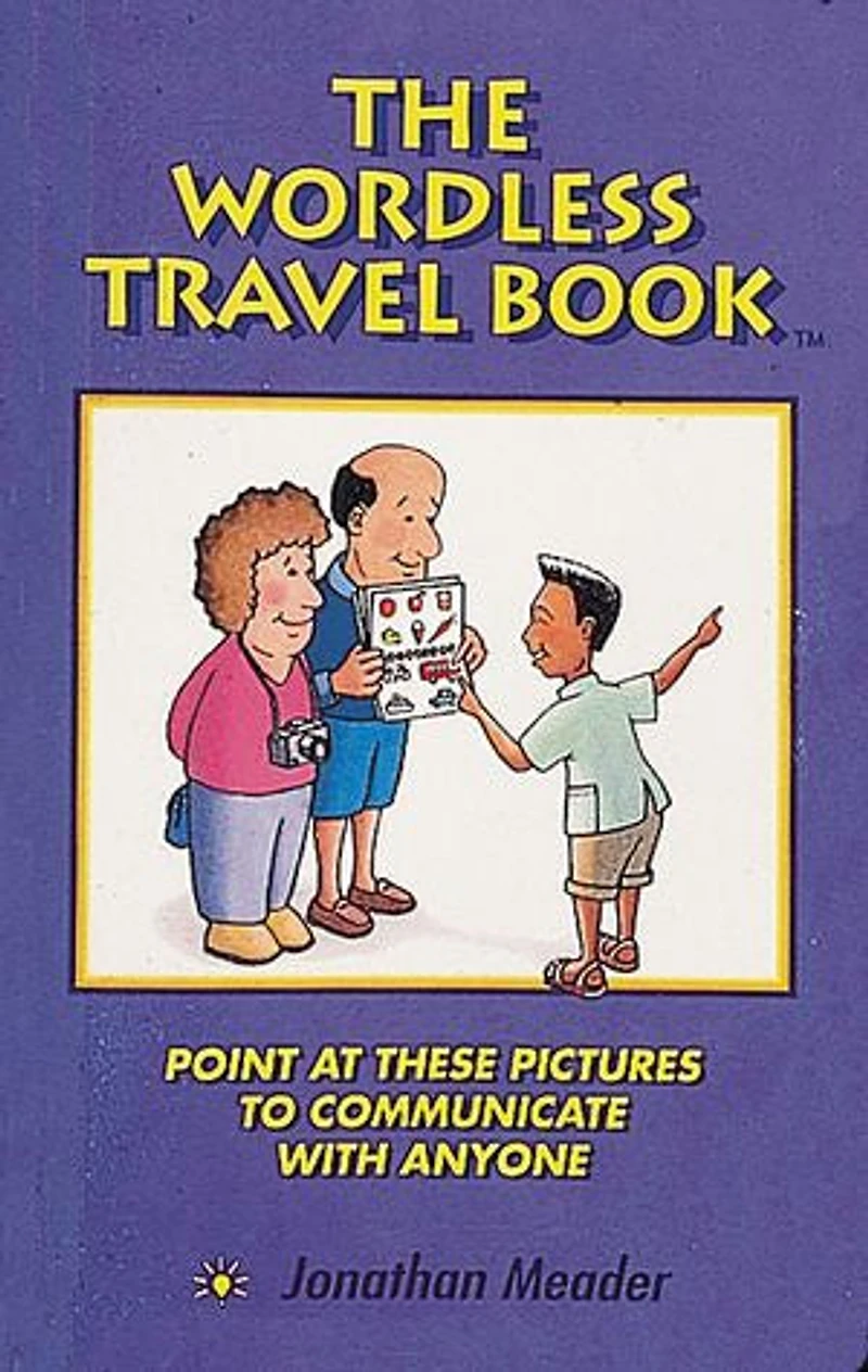 The Wordless Travel Book: Point at These Pictures to Communicate with Anyone