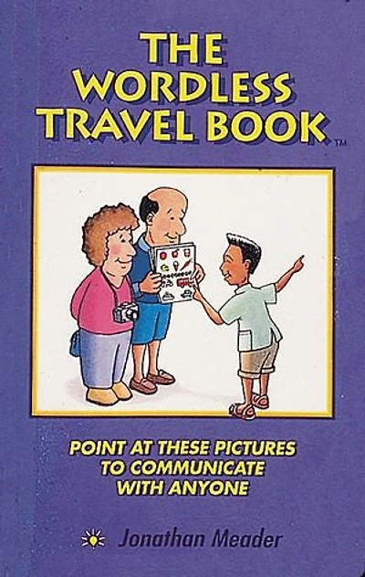 The Wordless Travel Book: Point at These Pictures to Communicate with Anyone