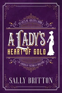 A Lady's Heart of Gold: An American Victorian Romance