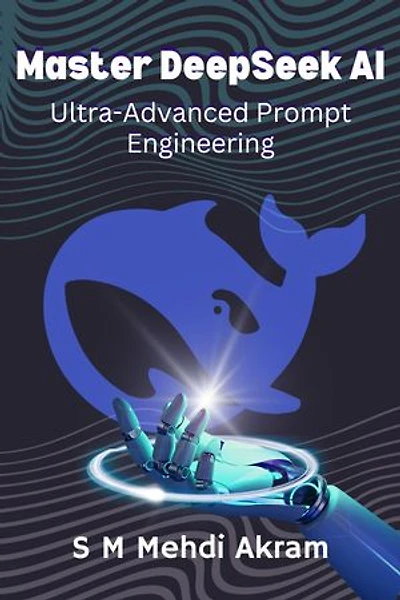 Master DeepSeek AI: Ultra-Advanced Prompt Engineering