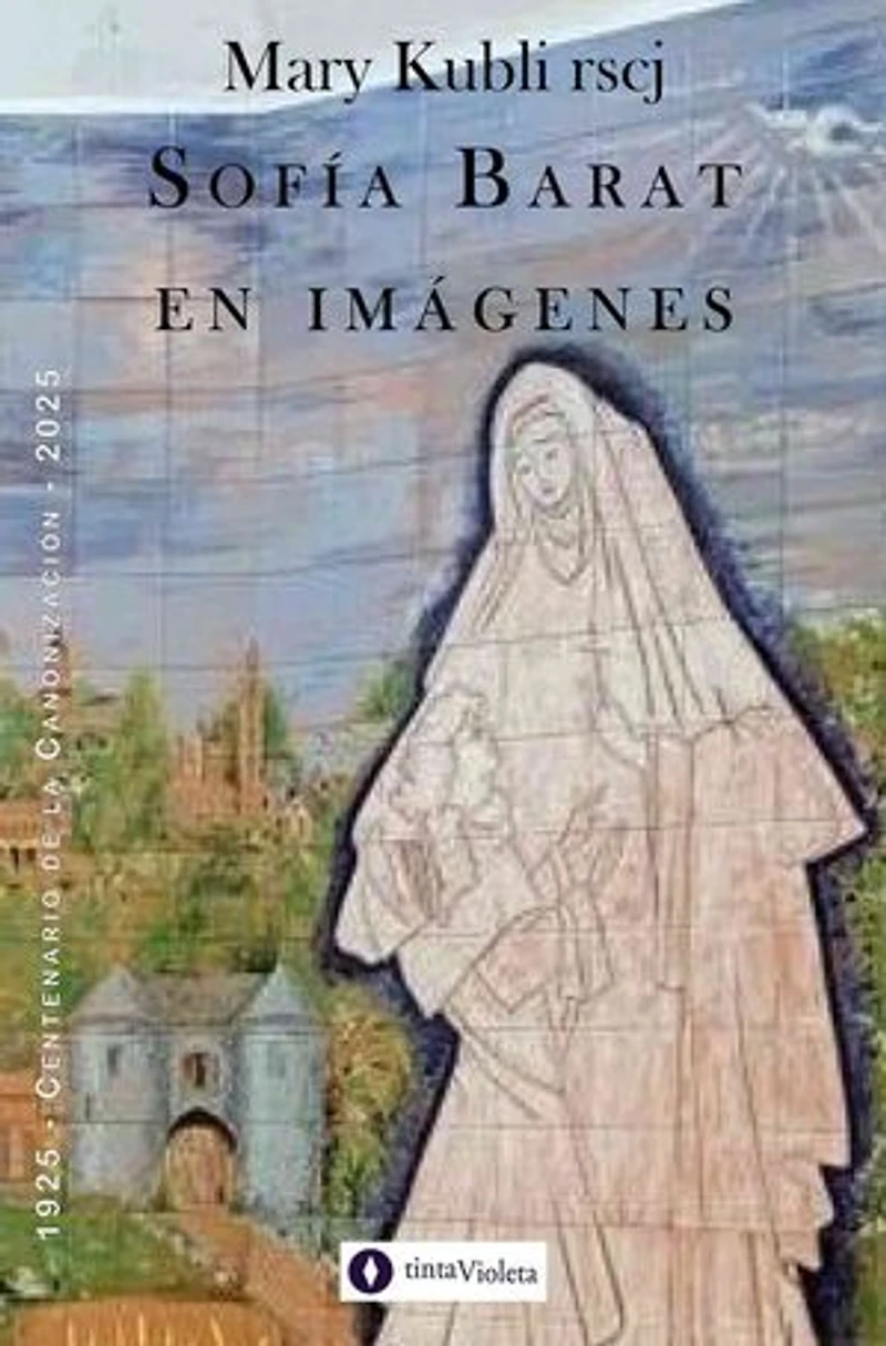 Sofía Barat en imágenes: 1925 - Centenario de la Canonización - 2025