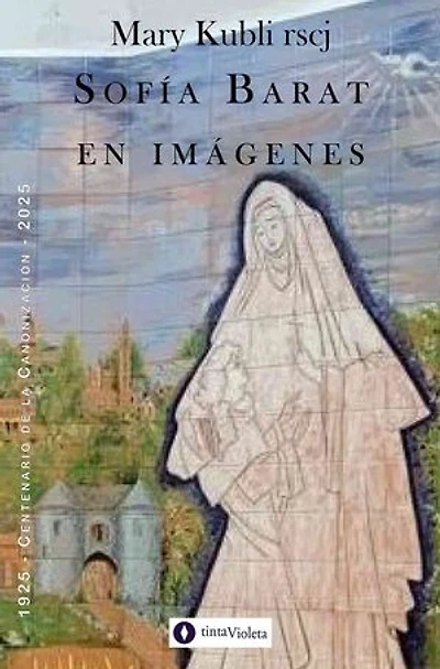 Sofía Barat en imágenes: 1925 - Centenario de la Canonización - 2025