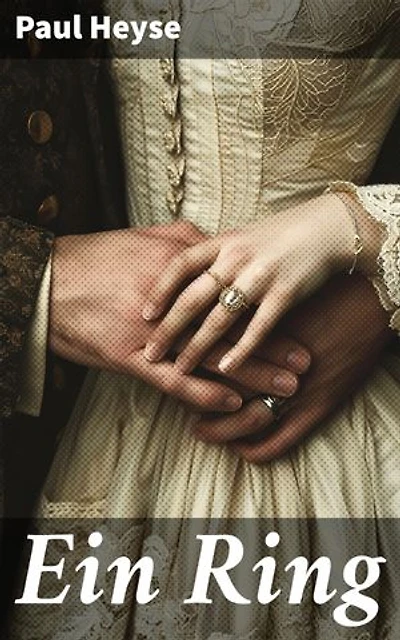 Ein Ring: Intrigen und Geheimnisse: Ein literarisches Meisterwerk des 19. Jahrhunderts