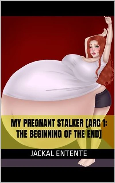 My Pregnant Stalker [Arc 1: The Beginning of the End]: My Pregnant Stalker, #4