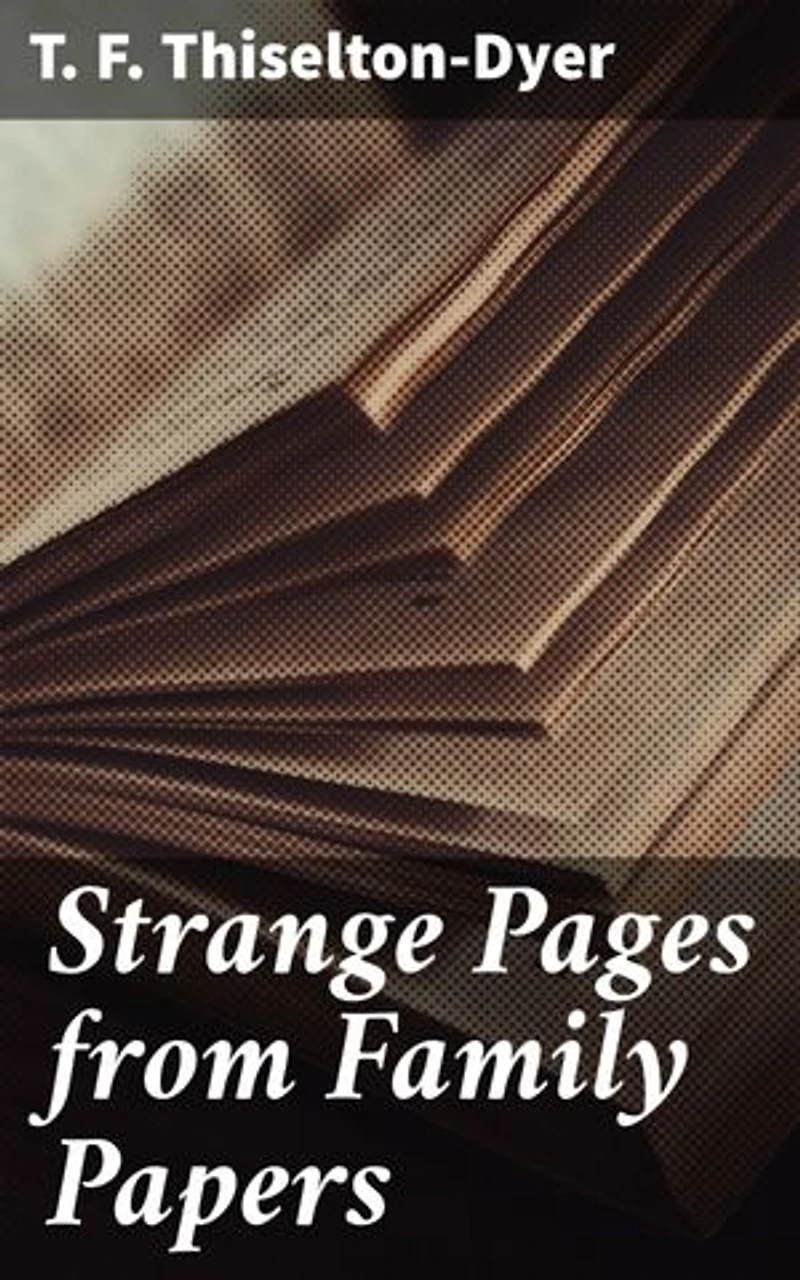 Strange Pages from Family Papers: Unveiling the Supernatural Past: A Collection of Intriguing Family Stories